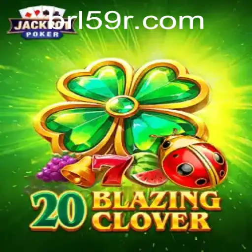 Descubra o Emocionante Mundo de 20BlazingClover: Uma Nova Experiência de Jogo